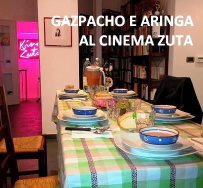 GAZPACHO E ARINGA AL CINEMA ZUTA